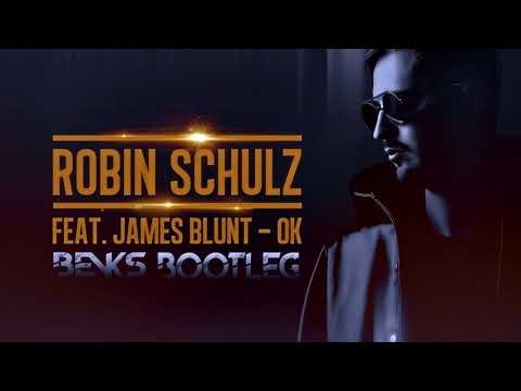 Robin Schulz feat. James Blunt Ok (Benks Bootleg)