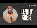 Identity Crisis - Pastor Touré Roberts