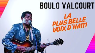Boulo Valcourt La Plus Belle Voix D'haiti
