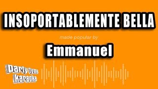 Emmanuel - Insoportablemente Bella (Versión Karaoke)
