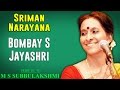 Sriman Narayana | Bombay Jayashri (Album: Tribute to M S Subbulakshmi )