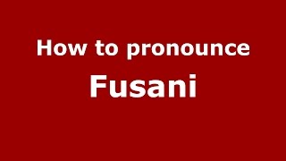 How to pronounce Fusani