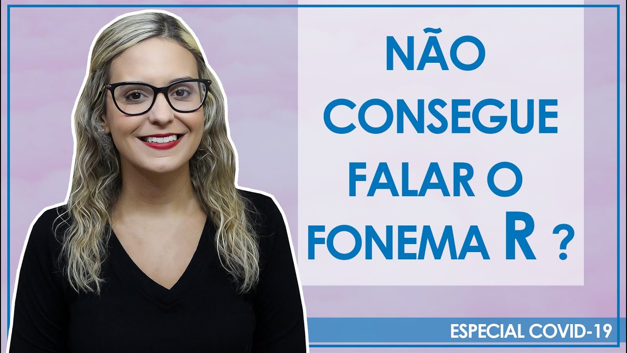 POR QUE VOCÊ NÃO CONSEGUE FALAR O R? (DICAS E ORIENTAÇÕES)