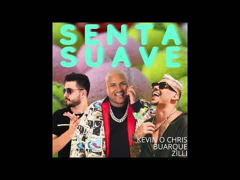 Senta Suave - Kevin o Chris, BUARQUE (Zilli Remix)