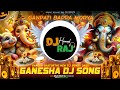 Ganpati Bappa Morya Dj Song 2025 Ganpati Dj Song 2025 Ganesh Chaturthi Dhol Tasha Mix Dj Songs