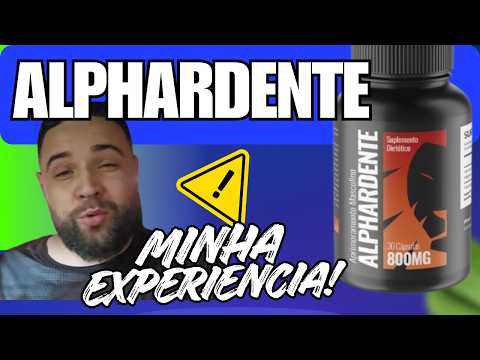 🔥 ALPHARDENTE CÁPSULAS FUNCIONA MESMO? -(ALERTA)- PREÇO, BULA, FUNCIONA MESMO? PARA QUE SERVE?