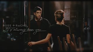 Ross and Rachel - It&#39;s always been you