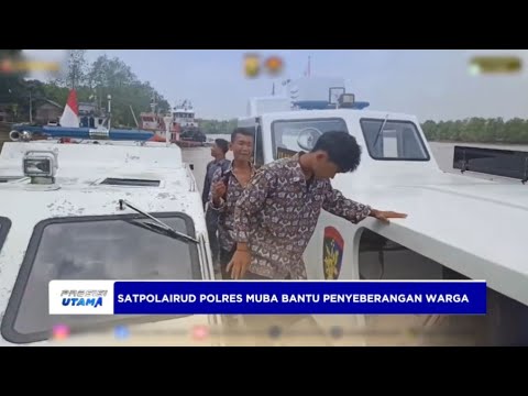 SATPOLAIRUD POLRES MUBA BANTU PENYEBERANGAN WARGA