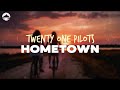 Twenty One Pilots - Hometown | Lyrics
