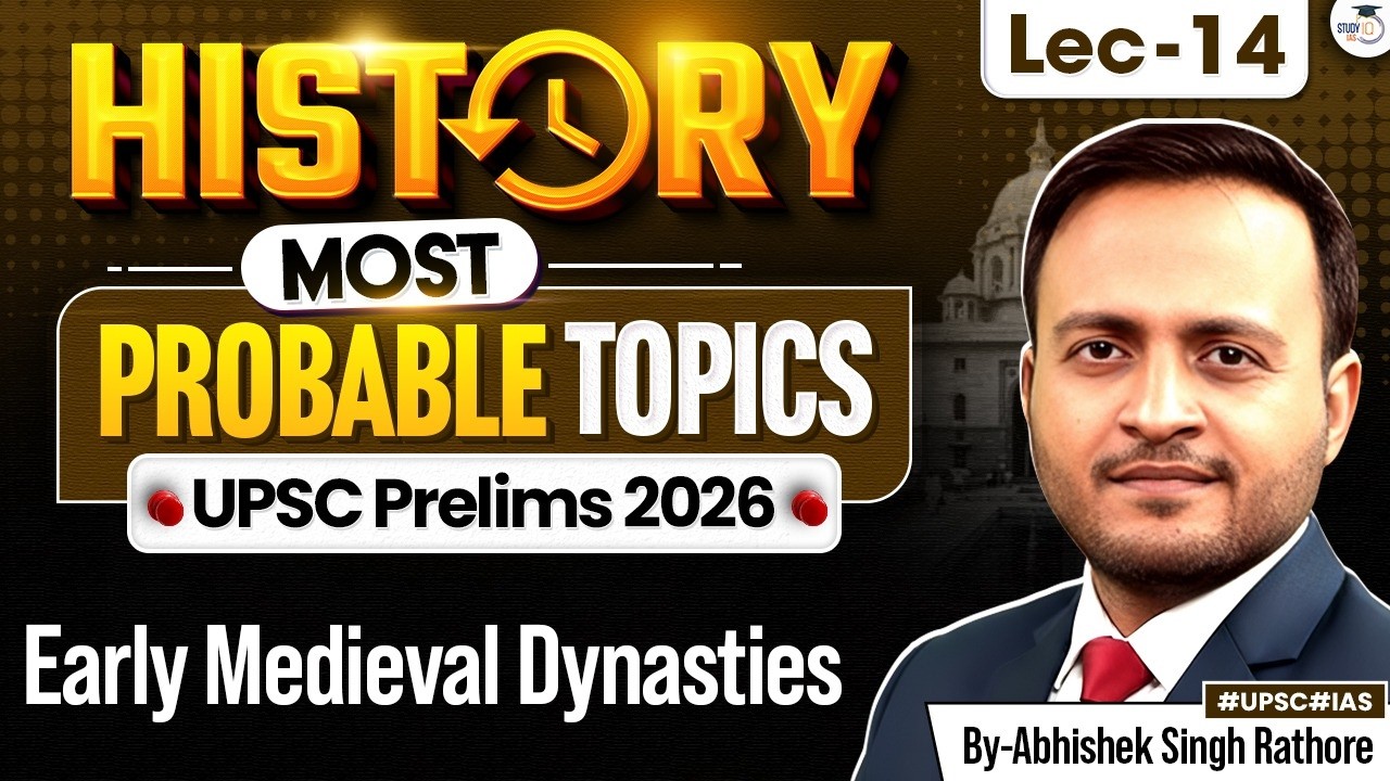 UPSC Prelims 2026 | History Most Important Topics | Early Medieval Dynasties | Lec 14 | StudyIQ IAS
