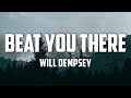 Will Dempsey Beat You There Lyrics