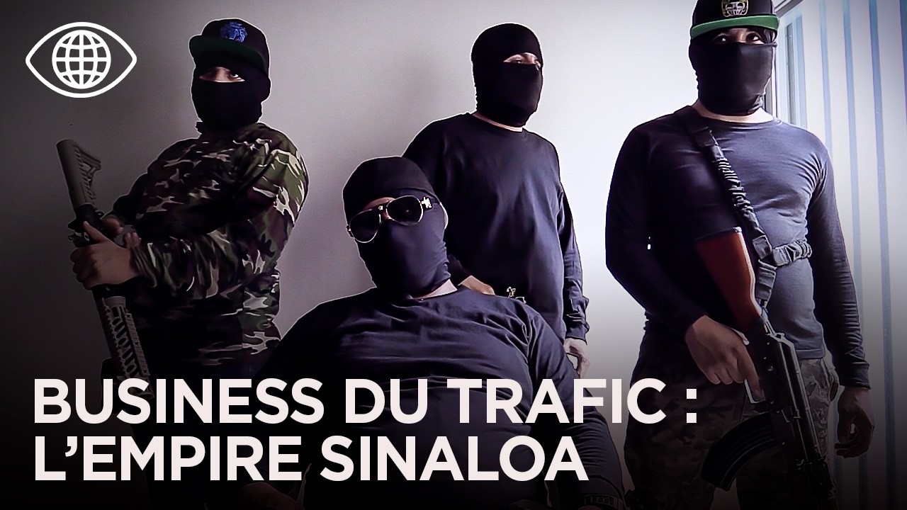 Sinaloa : Dans les coulisses du cartel le plus puissant du monde – Documentaire Trafics - KM