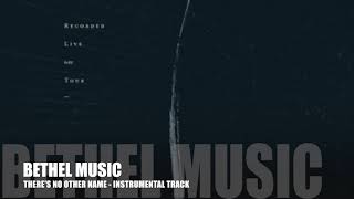 Bethel Music - There&#39;s No Other Name - Instrumental Track