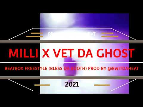 BEATBOX FREESTYLE (BLESS DA BOOTH) MDMA MILLI X VET DA GHOST. PROD. BY BWITDAHEAT