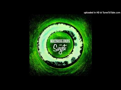 Mučenička Grupa (SVIJET) - 02 - Svijet [prod.by Somer]