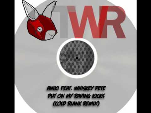 Aniki feat. Whiskey Pete - Put On My Raving Kicks (Cold Blank Remix)