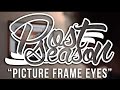 Post Season - "Picture Frame Eyes" - Lyrics in ...