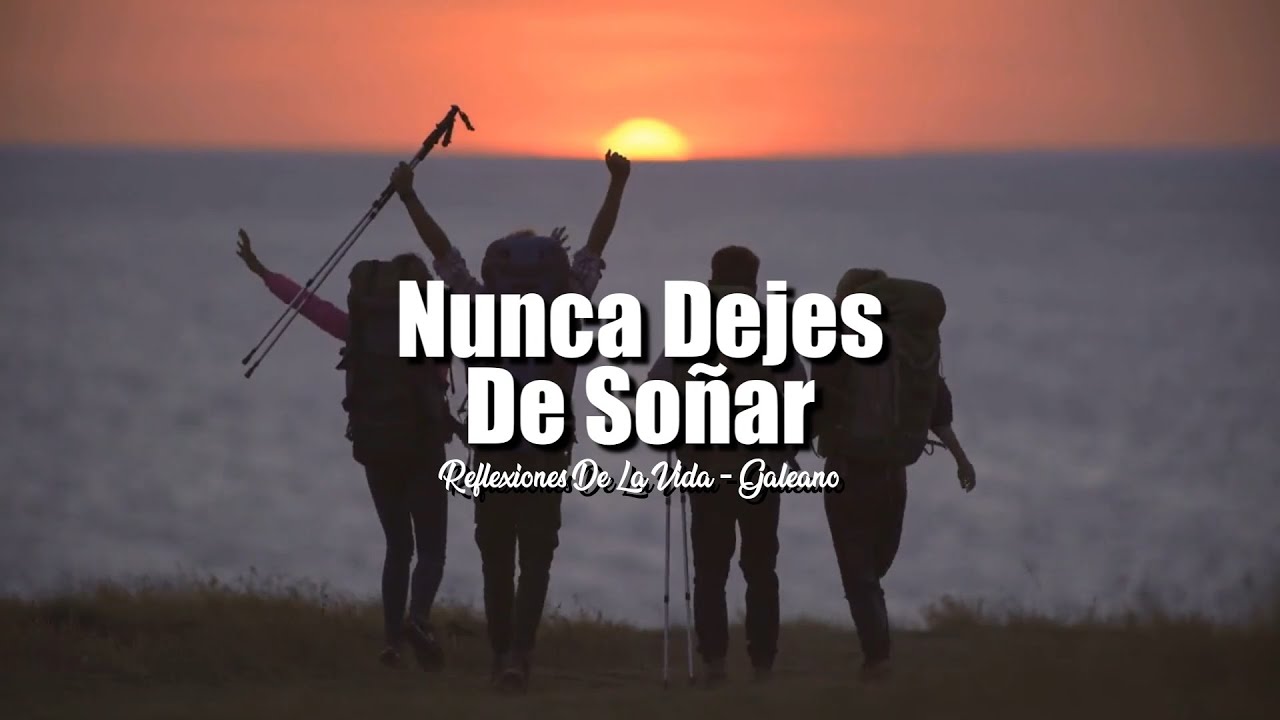 NUNCA DEJES DE SOÑAR | REFLEXIONES DE LA VIDA