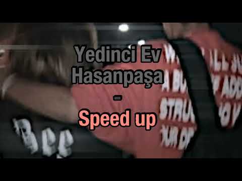 Yedinci Ev Hasanpaşa - Speed Up