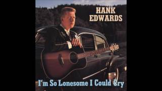 Hank Edwards I&#39;m So Lonesome I Could Cry