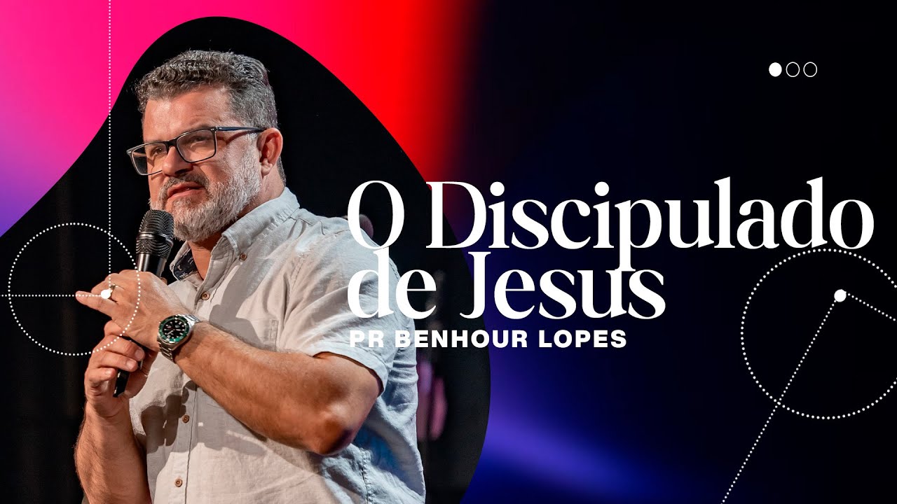 O DISCIPULADO DE JESUS | PR BENHOUR LOPES