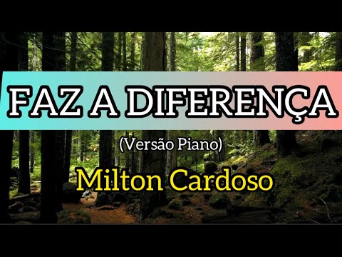 Milton Cardoso - Faz a diferença | Versão Piano | Clipe Oficial
