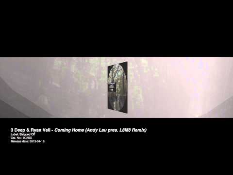3 Deep & Ryan Veil - Coming Home (Andy Lau pres. L8M8 Remix)