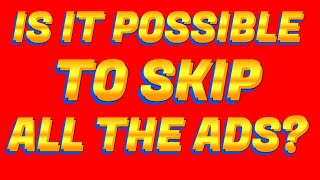 Is it Possible to SKIP all Youtube Ads in a Video?