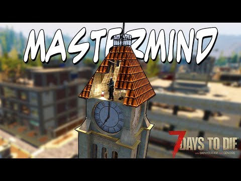 7 Days To Die - Mastermind (E.36) - Renovating the Clock Tower | Alpha 20