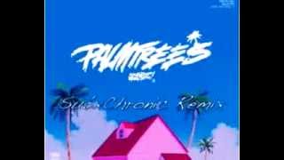 Flatbush ZOMBIES - Palm Trees (SubxChronic Remix) (Reworked)