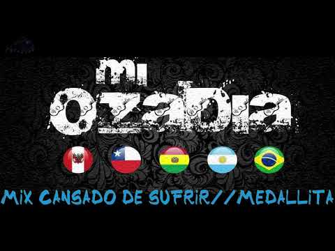 MIX CANSADO DE SUFRIR//MEDALLITA-MI OZADIA