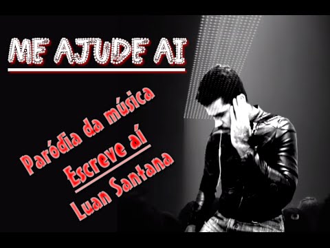 um TEQUINHO de HUMOR - Me ajude ai (Paródia Escreve Aí - Luan Santana)