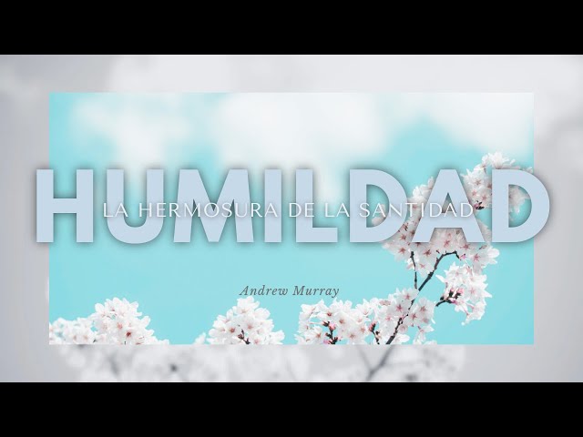 Vídeo relacionado con La humildad (La belleza de la santidad): versión completa actualizada con anotaciones explicativas