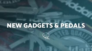 NEW Gadgets & Pedals
