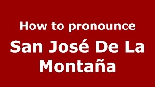 How to pronounce San José De La Montaña