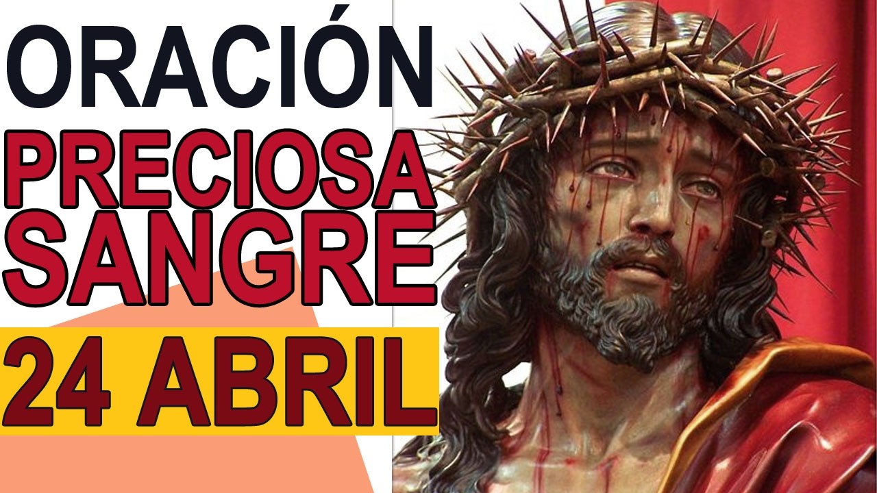 ORACIÓN A LA PRECIOSA SANGRE DE CRISTO 24 DE ABRIL IGLESIA CATOLICA CANAL OFICIAL ORACIONES