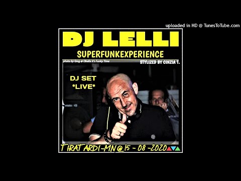 DJ LELLI SUPERFUNKEXPERIENCE@TIRATARDI (MN) -Serata del 15-08-2020 DJ SET LIVE (Video by Cinzia T.)