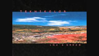 Teknikolor - LNA's Dream (LNA's Dream, 1999)