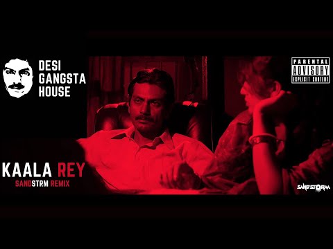 KAALA REY |  DESI GANGSTA HOUSE | SANDSTRM REMIX | GANGS OF WASSEYPUR |
