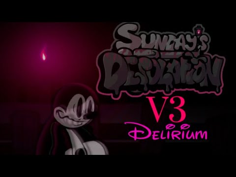 Sunday’s Desolation | Delirium V3 (Scrapped)