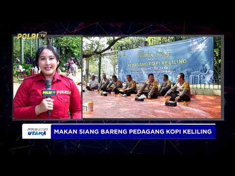 LIVE REPORT - POLDA METRO JAYA GELAR MAKAN SIANG BERSAMA PEDAGANG KOPI KELILING