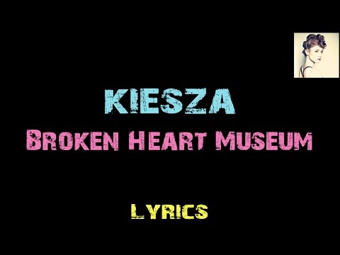 Kiesza - Broken Heart Museum [ Lyrics ]