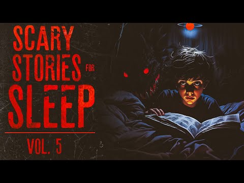 4+ Hours Of Scary Stories | True Scary Stories For Sleep | Vol. 5