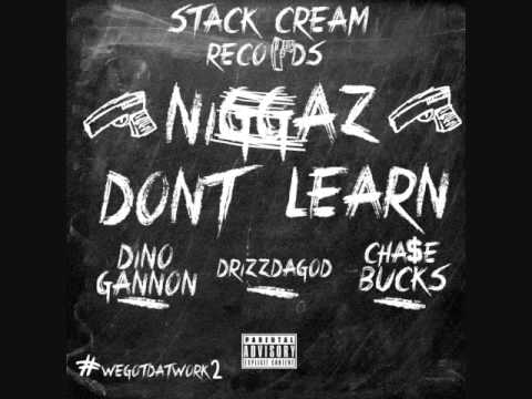 Dino Gannon x DrizzDaGod x Cha$e Gwapo - N*ggaz Don't Learn