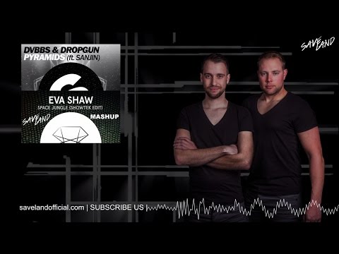 DVBBS & Dropgun vs. Eva Shaw - Space Pyramids (Saveland Mashup)