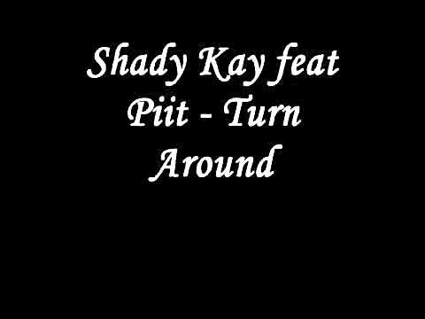 Shady Kay feat Piit - Turn around | ShadyKayTV