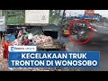 Detik Detik Mencekam Laka Di Wonosobo Truk Tronton Rem Blong Tabrak Ruko Tugu 5 Orang Luka