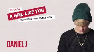 Daniel J -  A Girl Like You