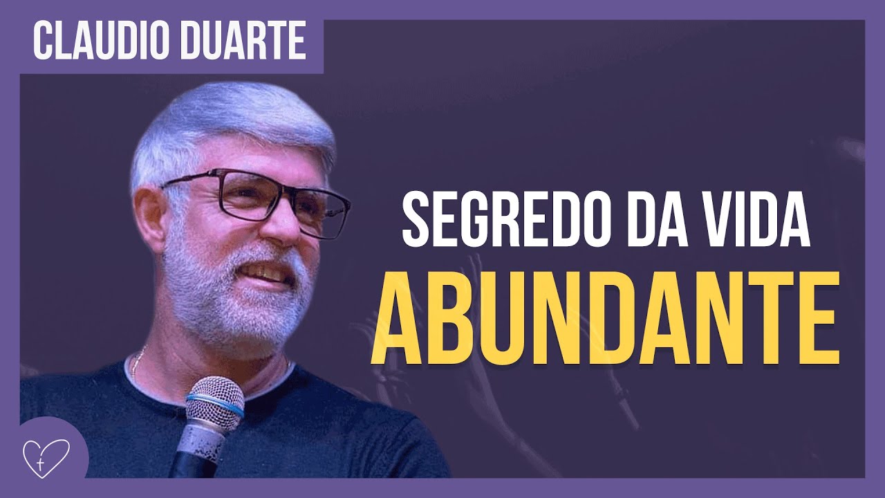 Cláudio Duarte - O segredo da vida abundante