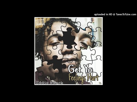 Eddie MMack "Get Yo Feelings Hurt" [Prod by Macjamesonthebeat]